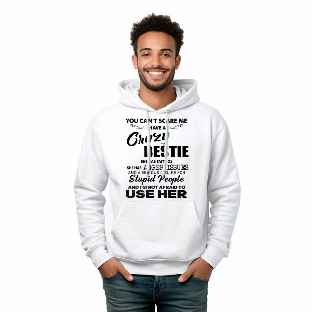 You Can’t Scare Me I Have A Crazy Bestie She Has Tattoos Shirt Funny Quote Hoodie Husband Gift